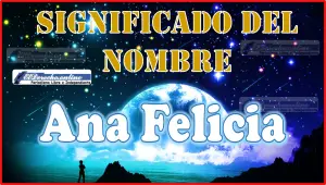 Significado del nombre Ana Felicia, su origen y más