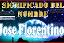 Significado del nombre Jose Florentino, su origen y más