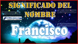 Significado del nombre Francisco, su origen y más