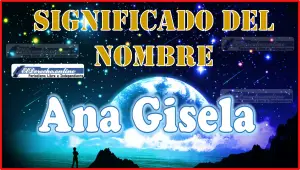 Significado del nombre Ana Gisela, su origen y más
