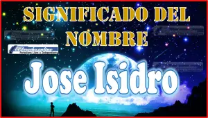 Significado del nombre Jose Isidro, su origen y más
