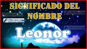 Significado del nombre Leonor, su origen y más