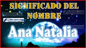Significado del nombre Ana Natalia, su origen y más