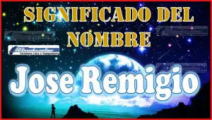 Significado del nombre Jose Remigio, su origen y más