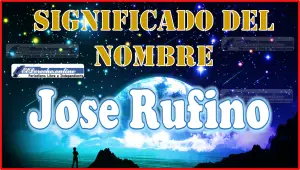 Significado del nombre Jose Rufino, su origen y más