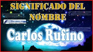 Significado del nombre Carlos Rufino, su origen y más