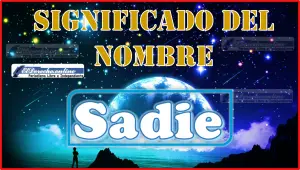 Significado del nombre Sadie, su origen y más