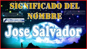 Significado del nombre Jose Salvador, su origen y más