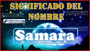 Significado del nombre Samara, su origen y más