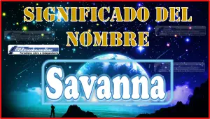 Significado del nombre Savanna, su origen y más