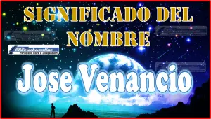 Significado del nombre Jose Venancio, su origen y más