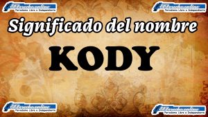 Significado del nombre Kody, su origen y más