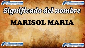Significado del nombre Marisol María, su origen y más