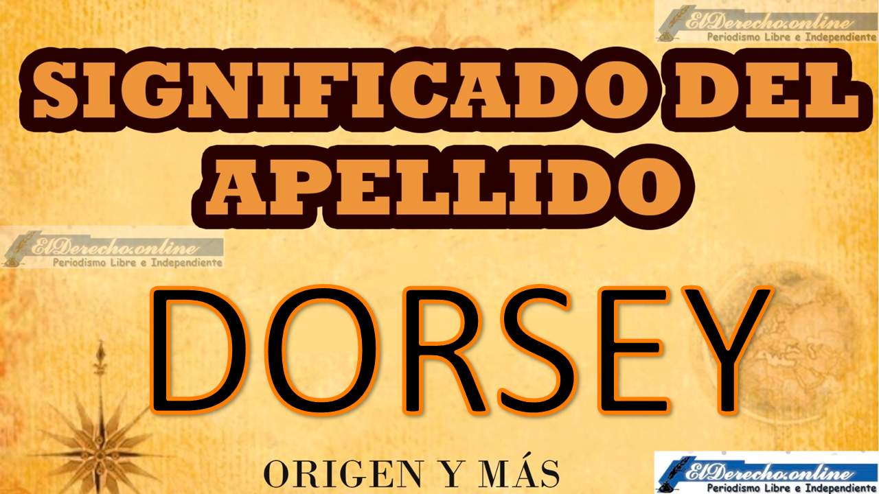 Significado del apellido Dorsey, Origen y más