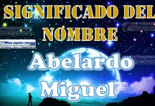 Significado del nombre Abelardo Miguel: su origen y más
