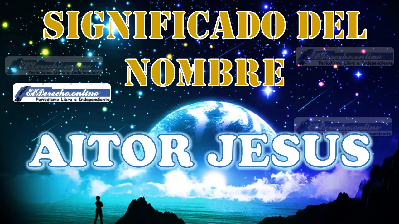 Significado del nombre Aitor Jesus: su origen y más