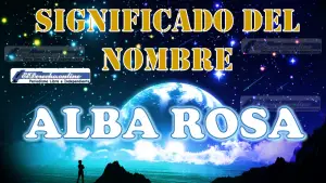 Significado del nombre Alba Rosa: su origen y más