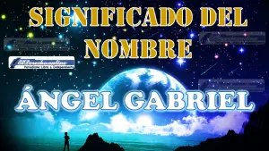 Significado del nombre Ángel Gabriel: su origen y más