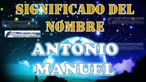 Significado del nombre Antonio Manuel: su origen y más