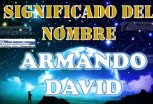 Significado del nombre Armando David, su origen y más