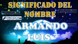 Significado del nombre Armando Luis: su origen y más