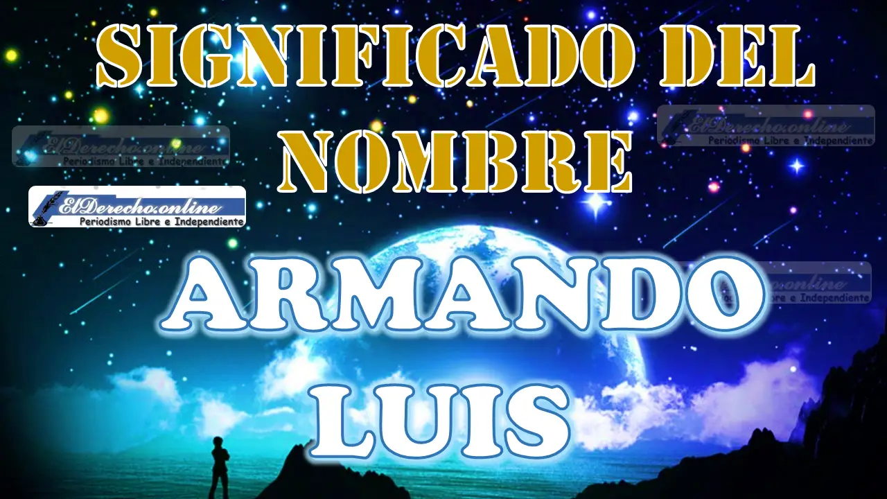 Significado del nombre Armando Luis: su origen y más