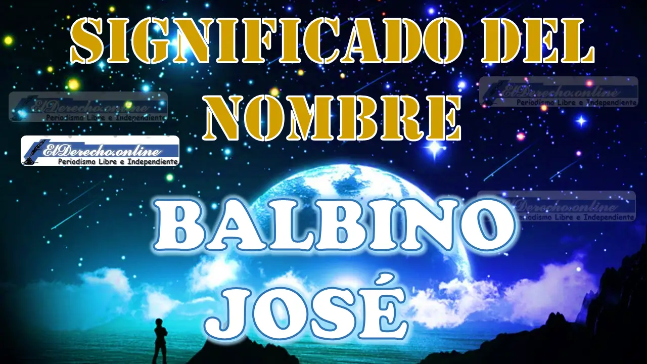 Significado del nombre Balbino José: su origen y más