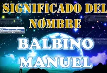 Significado del nombre Balbino Manuel: su origen y más