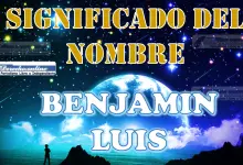 Significado del nombre Benjamin Luis: su origen y más