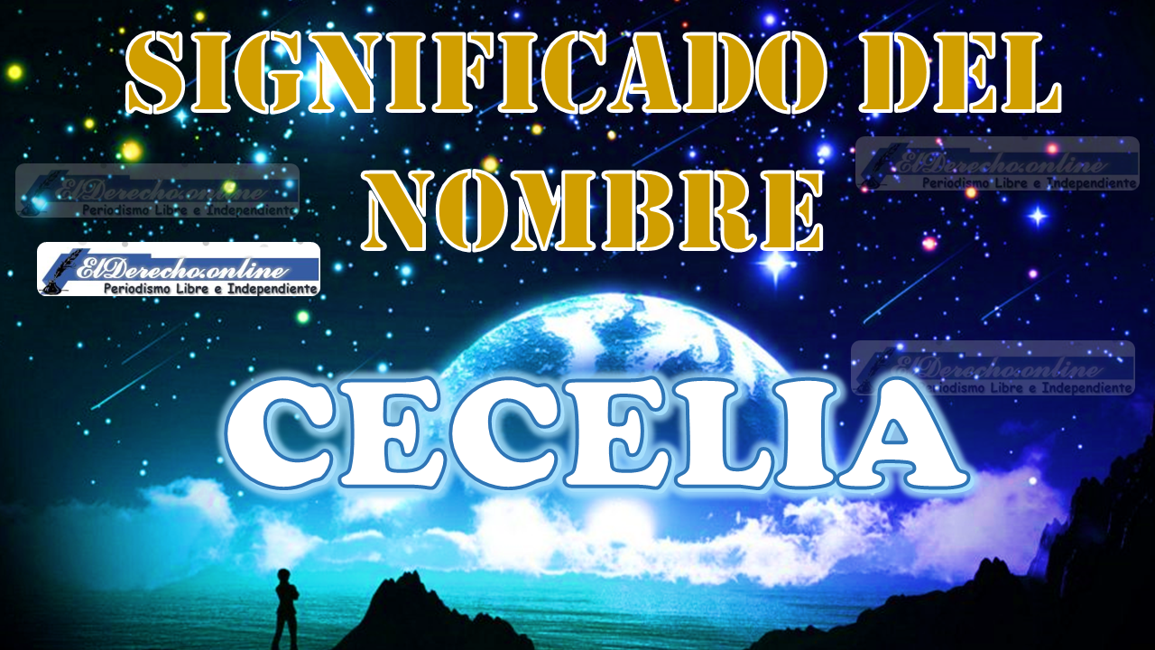 Significado del nombre Cecelia: su origen y más