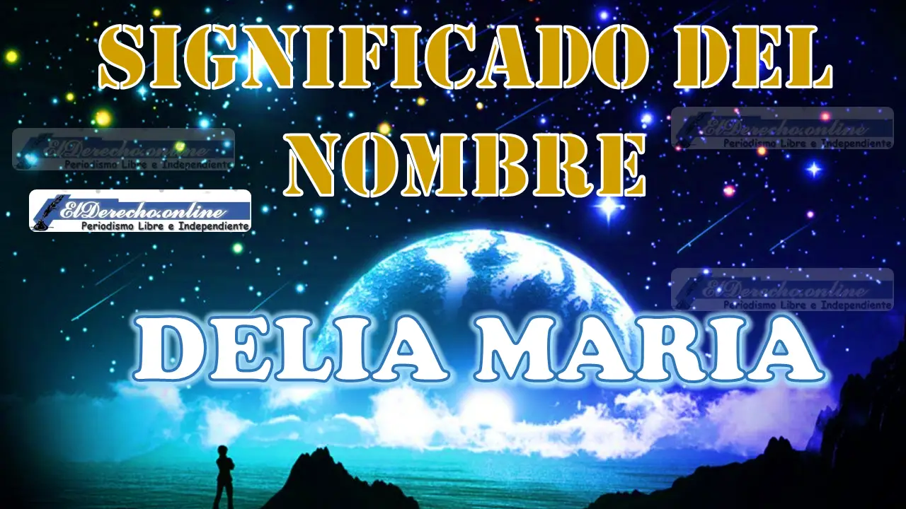 Significado del nombre Delia Maria, su origen y más