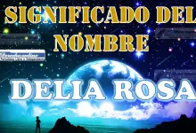Significado del nombre Delia Rosa, su origen y más