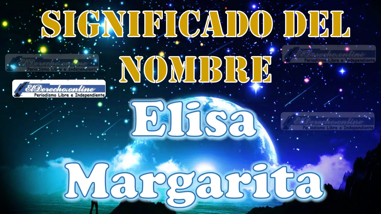 Significado del nombre Elisa Margarita, su origen y más