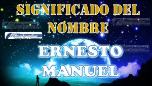 Significado del nombre Ernesto Manuel, su origen y más
