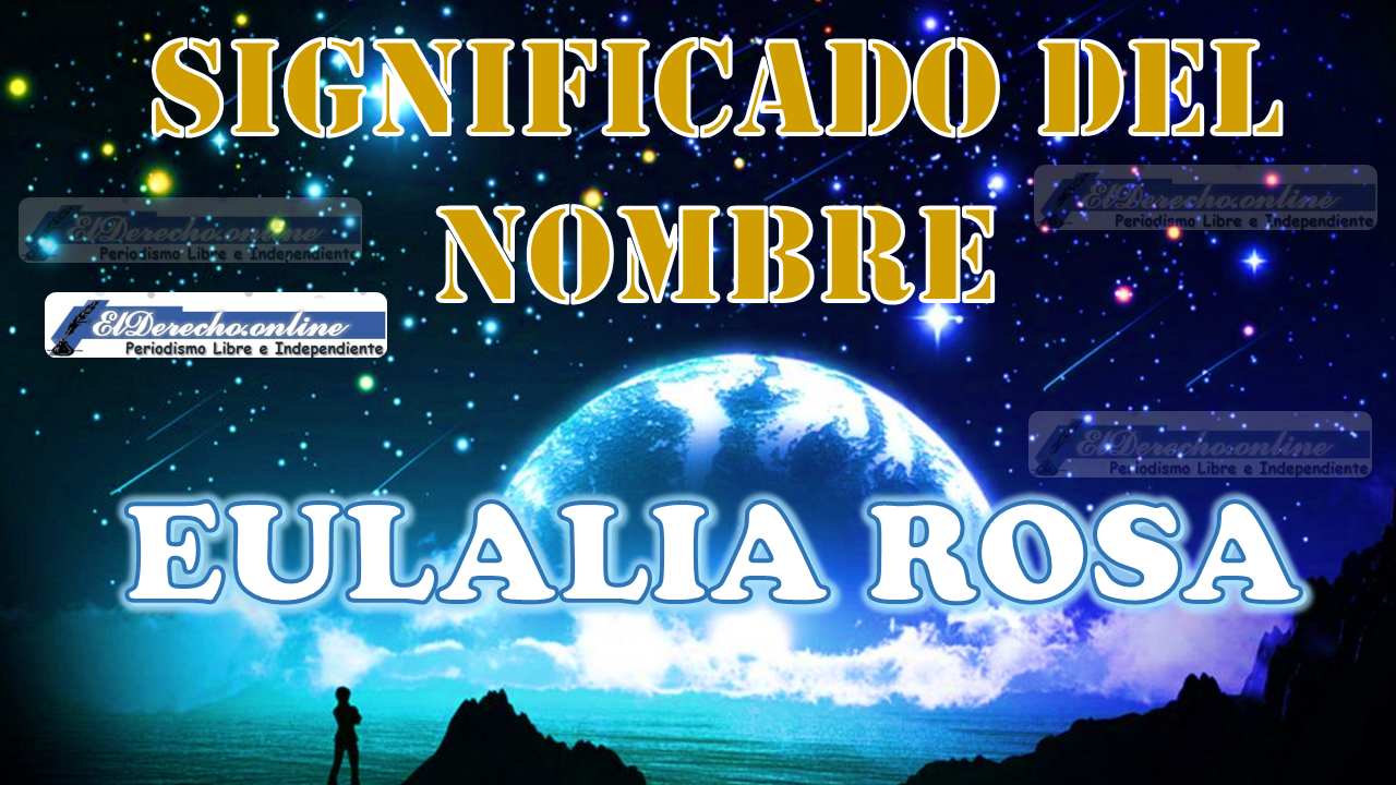 Significado del nombre Eulalia Rosa, su origen y más