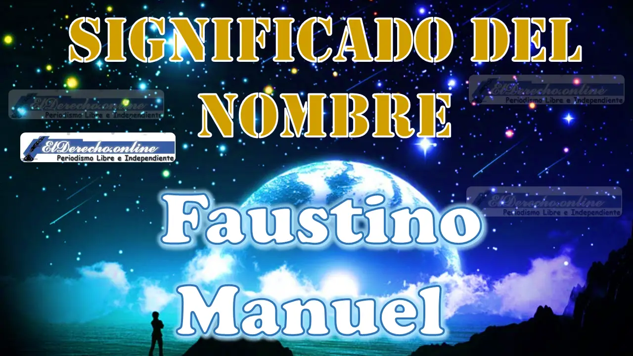 Significado del nombre Faustino Manuel: su origen y más