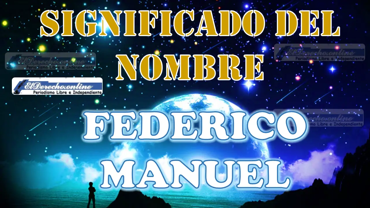 Significado del nombre Federico Manuel, su origen y más