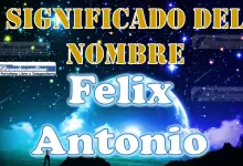 Significado del nombre Felix Antonio: su origen y más