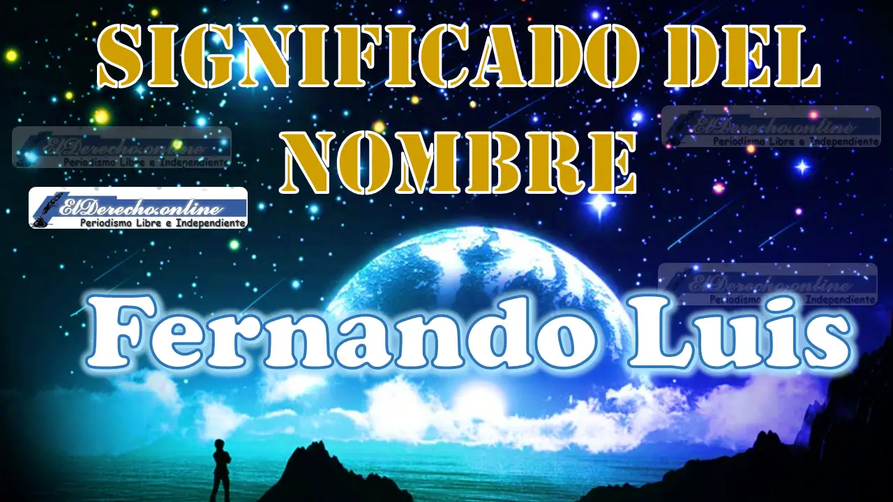 Significado del nombre Fernando Luis: su origen y más