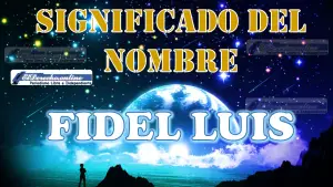 Significado del nombre Fidel Luis, su origen y más