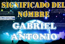 Significado del nombre Gabriel Antonio, su origen y más