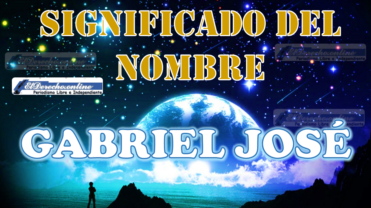 Significado del nombre Gabriel José: su origen y más