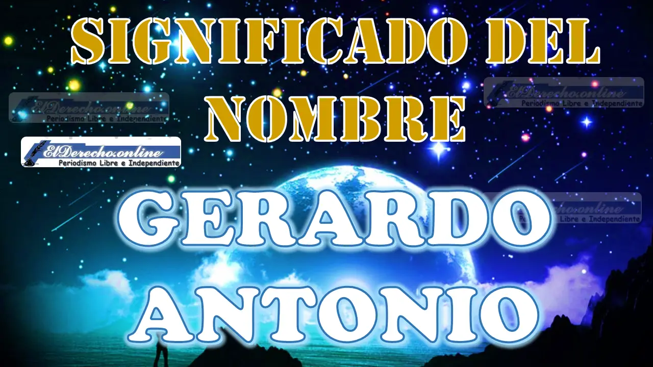 Significado del nombre Gerardo Antonio: su origen y más