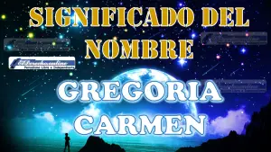 Significado del nombre Gregoria Carmen: su origen y más