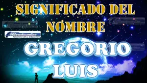 Significado del nombre Gregorio Luis, su origen y más
