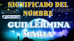 Significado del nombre Guillermina Maria, su origen y más