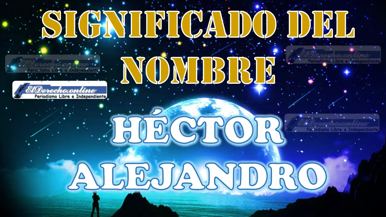 Significado del nombre Héctor Alejandro: su origen y más