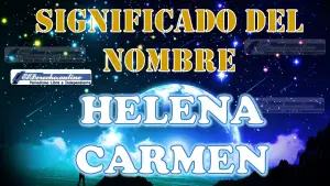 Significado del nombre Helena Carmen: su origen y más