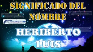 Significado del nombre Heriberto Luis: su origen y más