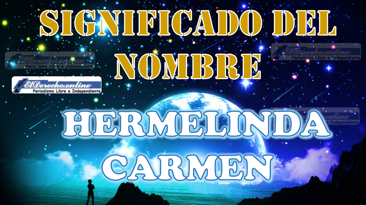 Significado del nombre Hermelinda Carmen: su origen y más